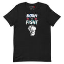 Unisex Born to Fight Tshirt